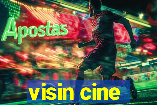 visin cine